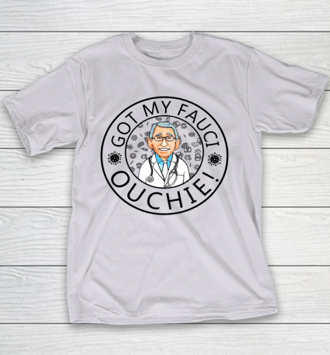Got My Fauci Ouchie Youth T-Shirt 2