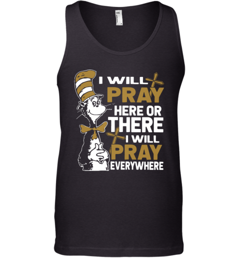 Dr Seuss I Will Pray Here Or There I Will Pray Everywhere Tank Top