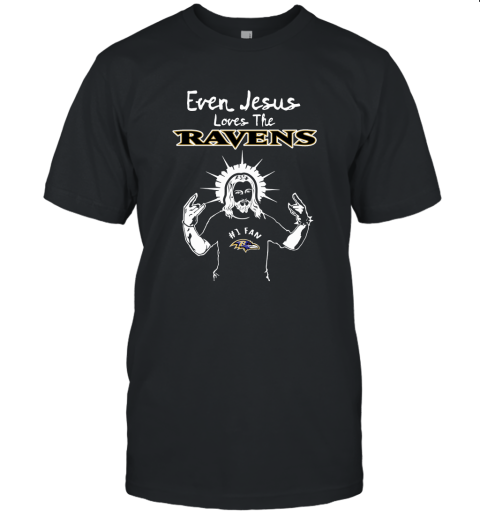 Even Jesus Loves The Ravens #1 Fan Baltimore Ravens Unisex Jersey Tee
