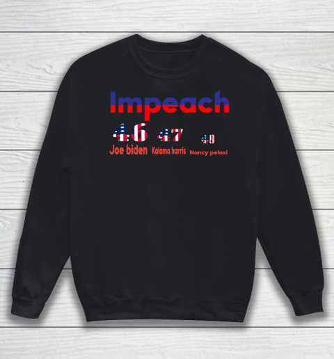 Impeach Joe 46 Kalama 47 Nancy 48 Sweatshirt