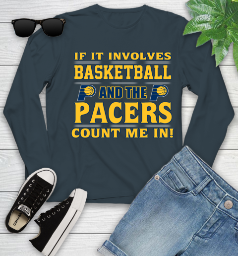 NBA If It Involves Basketball And Indiana Pacers Count Me In Sports Youth Long Sleeve 8
