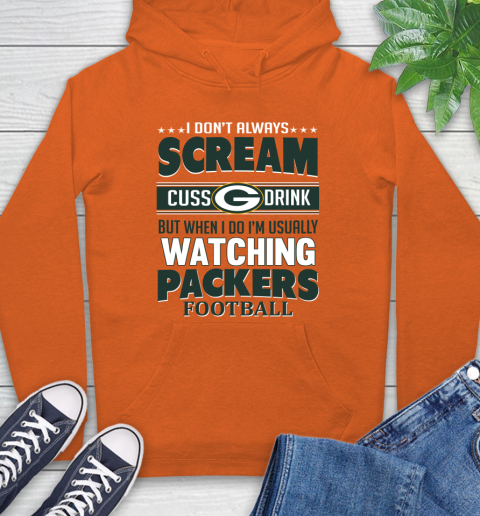 Green Bay Packers NFL Football I Scream Cuss Drink When I'm Watching My Team Hoodie 4