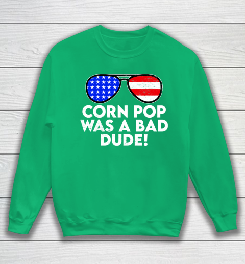 Corn Pop Was A Bad Dude  Joe Biden Parody Sweatshirt 5