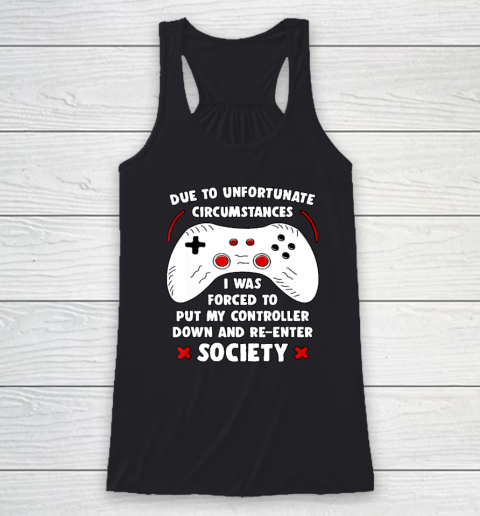 Due To Unfortunate Circumstances Gaming Funny Gamer Racerback Tank