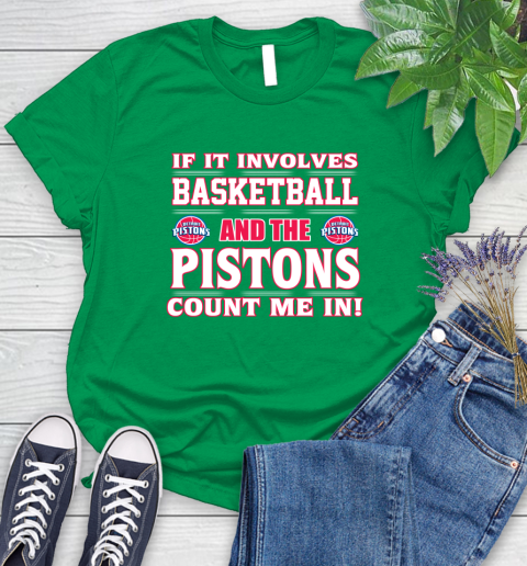 NBA If It Involves Basketball And Detroit Pistons Count Me In Sports Women's T-Shirt 6