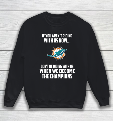NFL Miami Dolphins Football We Become The Champions Sweatshirt