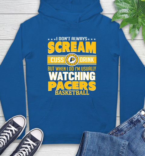Indiana Pacers NBA Basketball I Scream Cuss Drink When I'm Watching My Team Hoodie 9