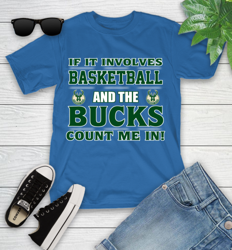 NBA If It Involves Basketball And Milwaukee Bucks Count Me In Sports Youth T-Shirt 9