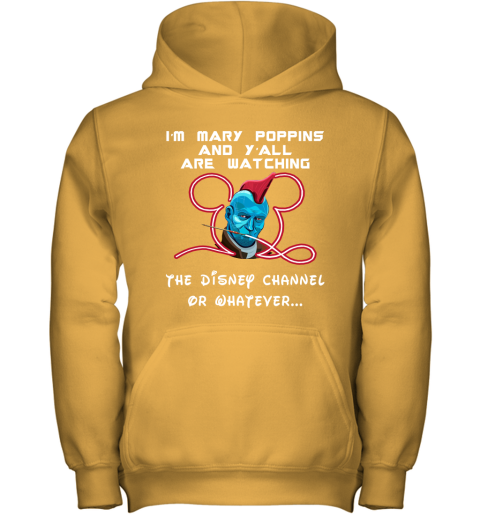tnbx yondu im mary poppins and yall are watching disney channel shirts youth hoodie 43 front gold