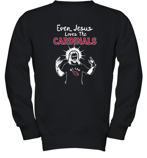 Even Jesus Loves The Cardinals #1 Fan Arizona Cardinals Youth Sweatshirt