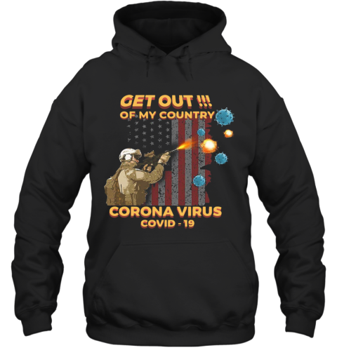Get Out Of My Country Corona Virus Covid 19 Hoodie