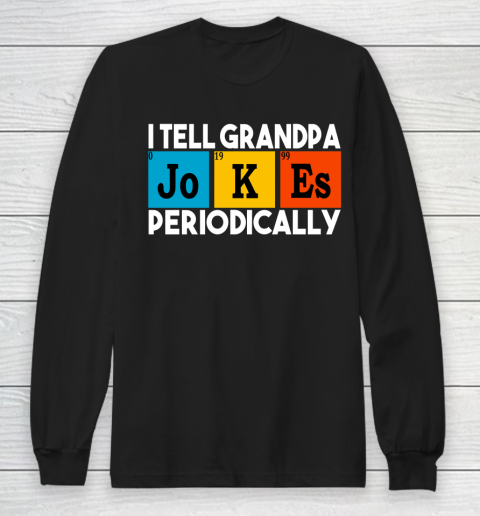 I Tell Grandpa Jokes Periodically Funny Grandfather Gift Awesome Father's Day Long Sleeve T-Shirt