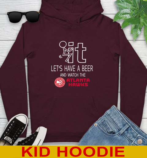 Atlanta Hawks Basketball NBA Let's Have A Beer And Watch Your Team Sports Youth Hoodie 7