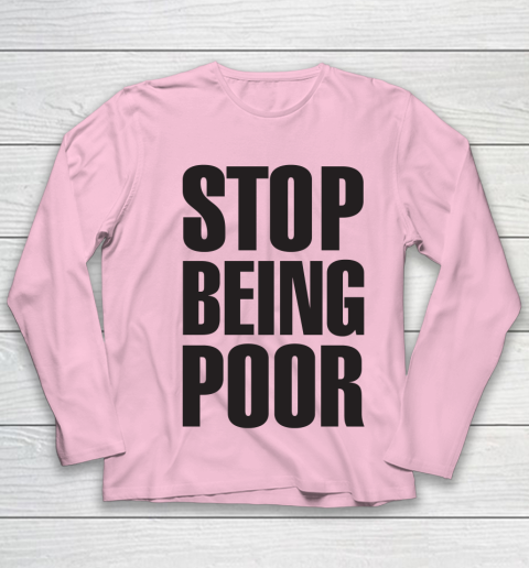 Stop Being Poor Shirt  Paris Hilton Fitted Youth Long Sleeve 6