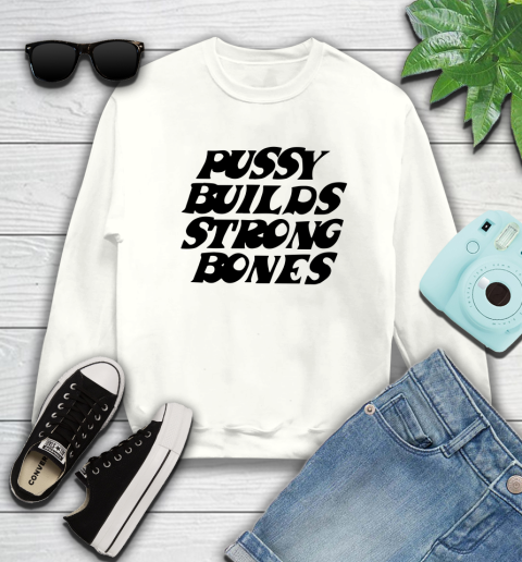 Pussy builds strong bones shirt 25