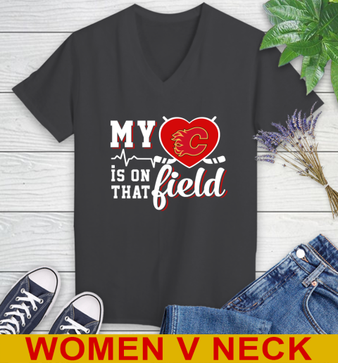 NHL My Heart Is On That Field Hockey Sports Calgary Flames Women's V-Neck T-Shirt 8