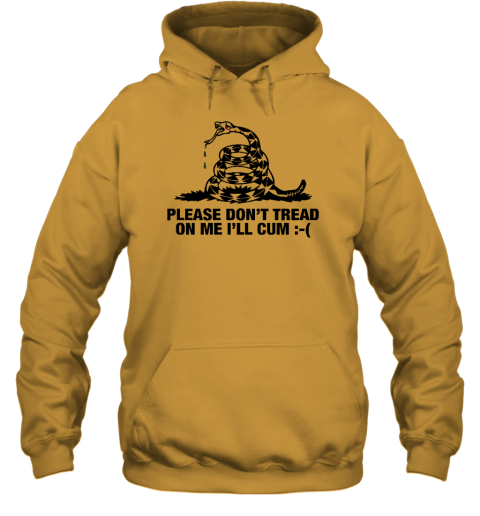 Shirts That Go Hard Please Don't Tread On Me I'll Cum Hoodie