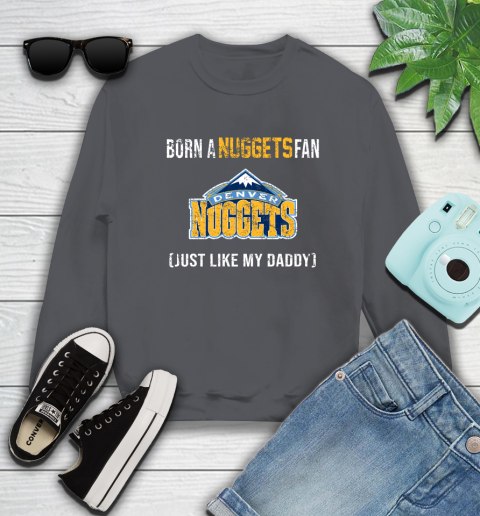 NBA Denver Nuggets Loyal Fan Just Like My Daddy Basketball Shirt Sweatshirt 6