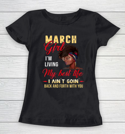 Womens March Girl Living My Best Life Birthday Black Queen Women's T-Shirt
