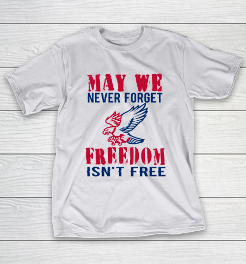 Veteran Shirt Veterans Day May We Never Forget Freedom Isn't Free T-Shirt 9