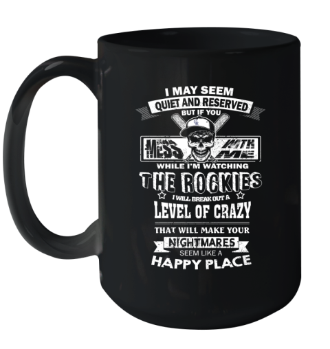 Colorado Rockies MLB Baseball If You Mess With Me While I'm Watching My Team Ceramic Mug 15oz