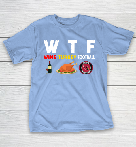 Arizona Cardinals Giving Day WTF Wine Turkey Football NFL T-Shirt 10