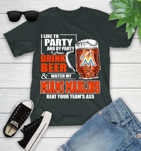 MLB I Like To Party And By Party I Mean Drink Beer And Watch My Miami Marlins Beat Your Team's Ass Baseball Youth T-Shirt 6
