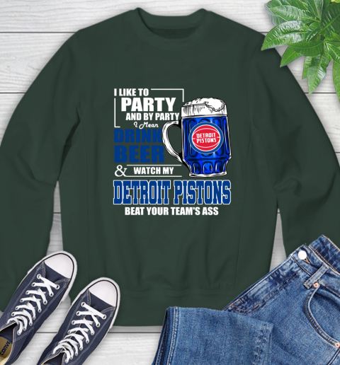 NBA Drink Beer and Watch My Detroit Pistons Beat Your Team's Ass Basketball Sweatshirt 12