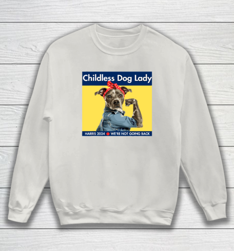 Childless Dog Lady Is Voting Kamala Election Usa 2024 Sweatshirt 8