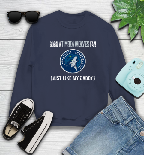NBA Minnesota Timberwolves Loyal Fan Just Like My Daddy Basketball Shirt Sweatshirt 2