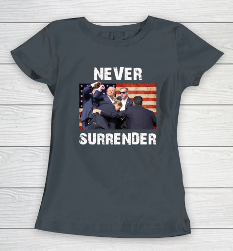 Trump Shooting Shirt Old Row Trump Nerver Surrender Women's T-Shirt 3