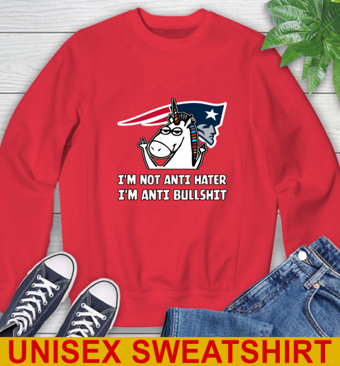 New England Patriots NFL Football Unicorn I'm Not Anti Hater I'm Anti Bullshit Sweatshirt 10