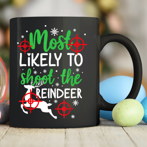 Most Likely To Shoot The Reindeer Funny Holiday Christmas Ceramic Mug 11oz