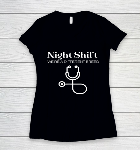 Night Shift Different Breed Stethoscope Funny Nurse RN RT Women's V-Neck T-Shirt