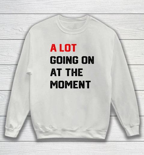 A Lot Going on at The Moment Vintage Sweatshirt 3