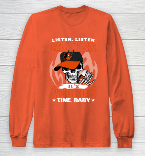 Listen Haters It is ORIOLES Time Baby MLB Long Sleeve T-Shirt 3