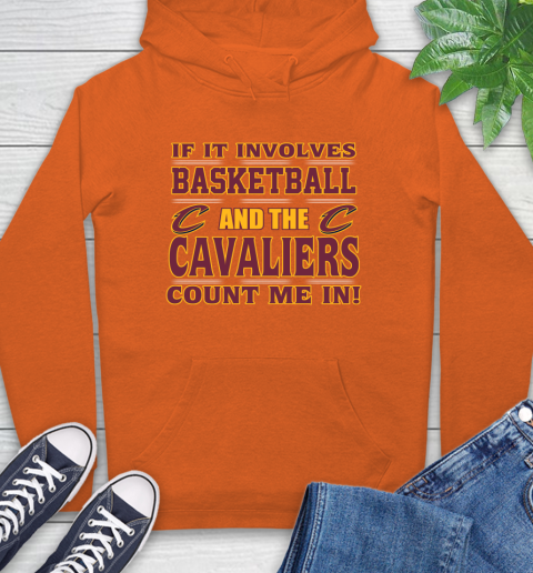 NBA If It Involves Basketball And Cleveland Cavaliers Count Me In Sports Hoodie 5