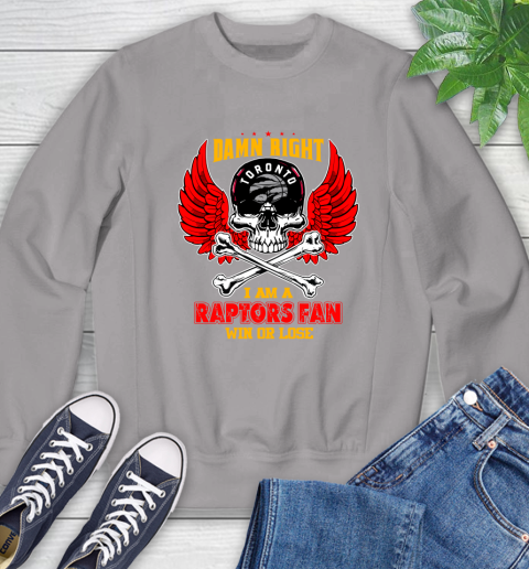 NBA Damn Right I Am A Toronto Raptors Win Or Lose Skull Basketball Sports Sweatshirt 5