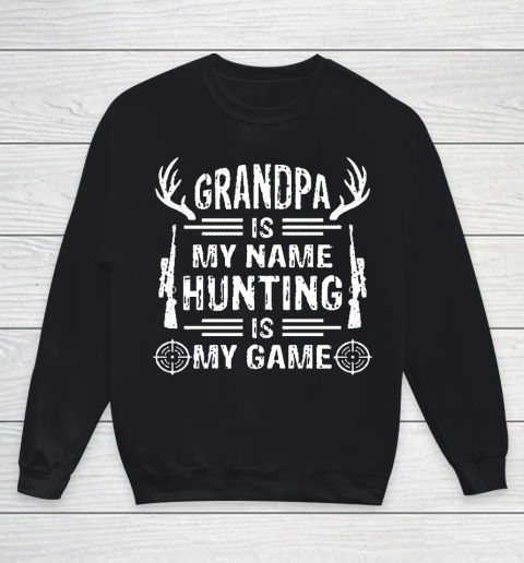 Grandpa Funny Gift Apparel  Grandpa Is My Name Hunting Is My Game Youth Sweatshirt