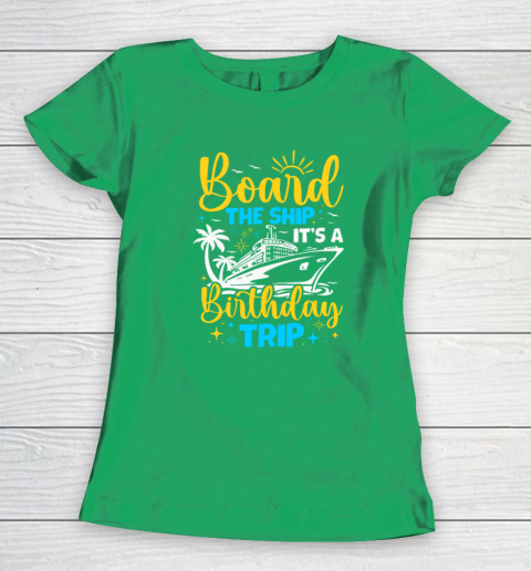 Board The Ship It's A Birthday Trip Cruise Cruising Vacation Women's T-Shirt 4