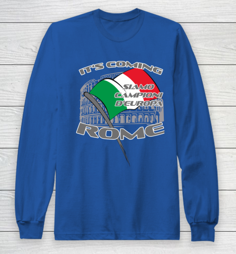 ITALIA Football Champions  SIAMO CAMPIONI D'EUROPA It's coming Rome Long Sleeve T-Shirt 6