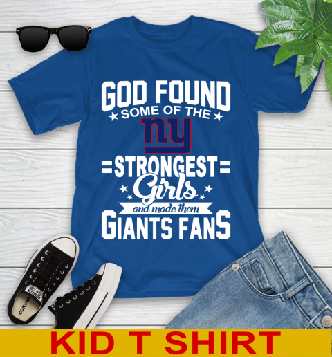 New York Giants NFL Football God Found Some Of The Strongest Girls Adoring Fans Youth T-Shirt 10