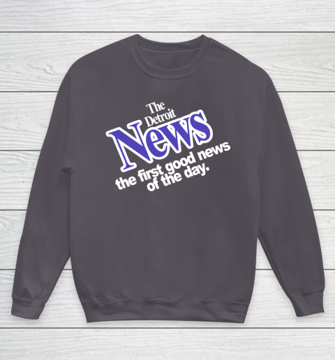 DETROIT NEWS THE FIRST GOOD NEWS OF THE DAY Youth Sweatshirt 5