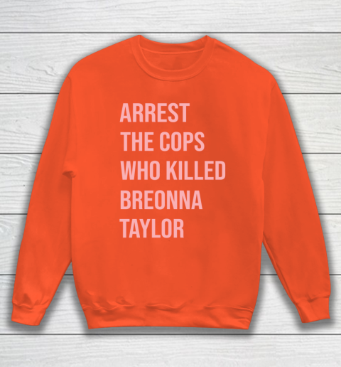 Arrest the cops who killed Breonna Taylor- Say Her Name Sweatshirt 3