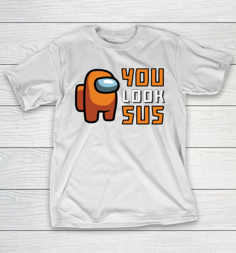 Among Us Shirt You Look SUS T-Shirt