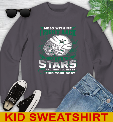 NHL Hockey Dallas Stars Mess With Me I Fight Back Mess With My Team And They'll Never Find Your Body Shirt Youth Sweatshirt 5