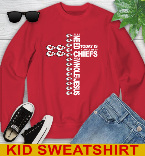 NFL All I Need Today Is A Little Bit Of Kansas City Chiefs Cross Shirt Youth Sweatshirt 7