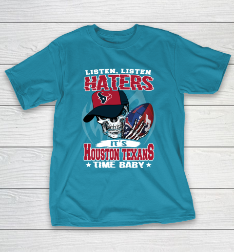 Listen Haters It is TEXANS Time Baby NFL T-Shirt 7