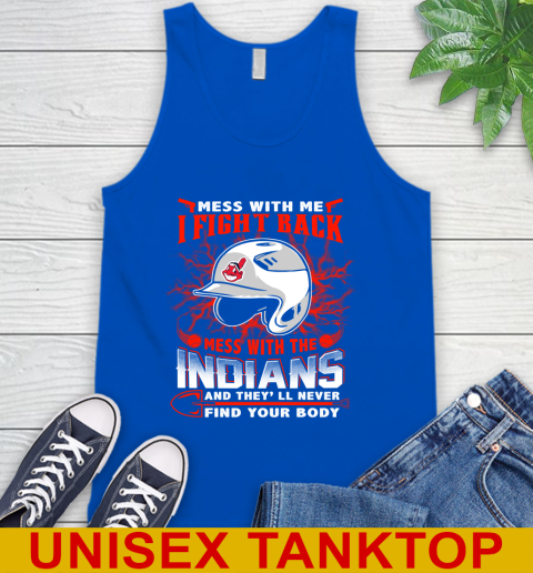MLB Baseball Cleveland Indians Mess With Me I Fight Back Mess With My Team And They'll Never Find Your Body Shirt Tank Top 4