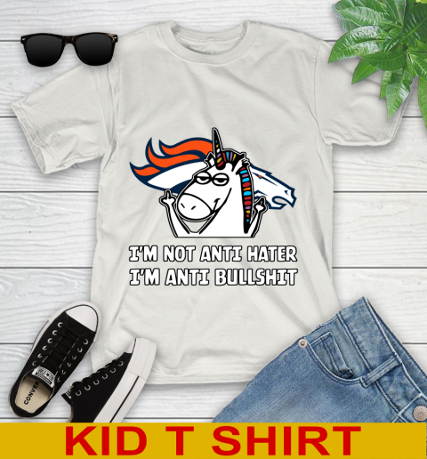 Denver Broncos NFL Football Unicorn I'm Not Anti Hater I'm Anti Bullshit Youth T-Shirt 12